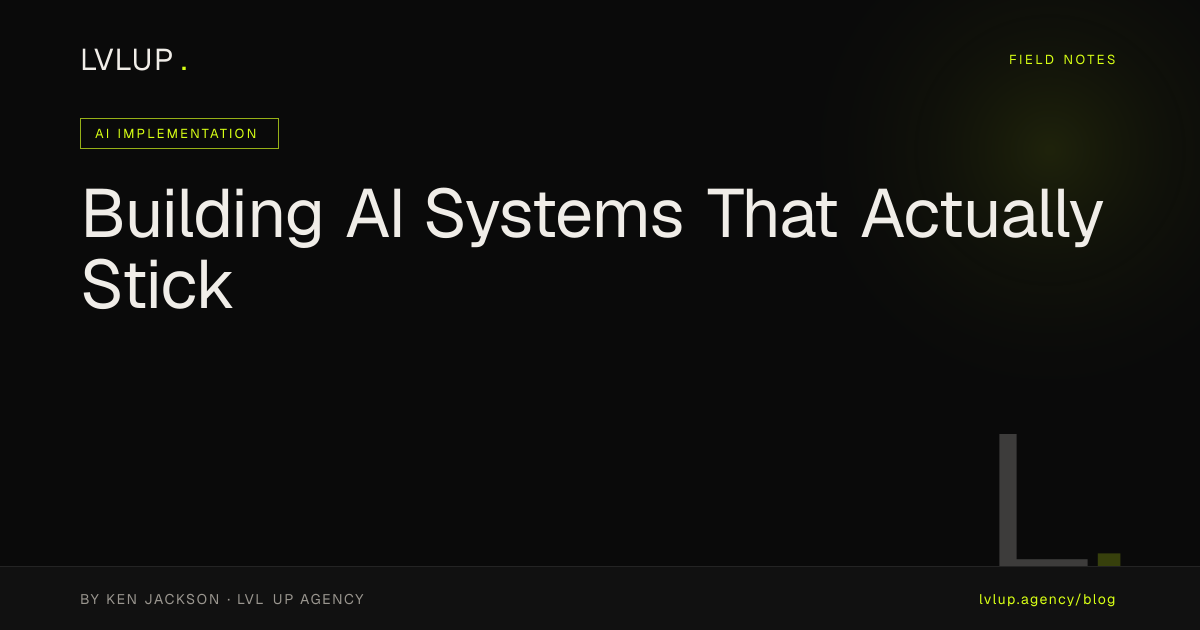 Building AI Systems That Actually Stick
